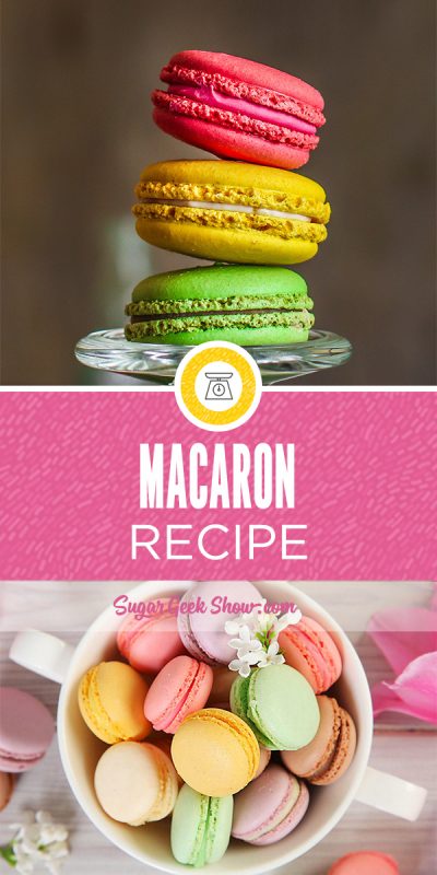 Macaron Recipe (step-by-step) + video tutorial | Sugar Geek Show