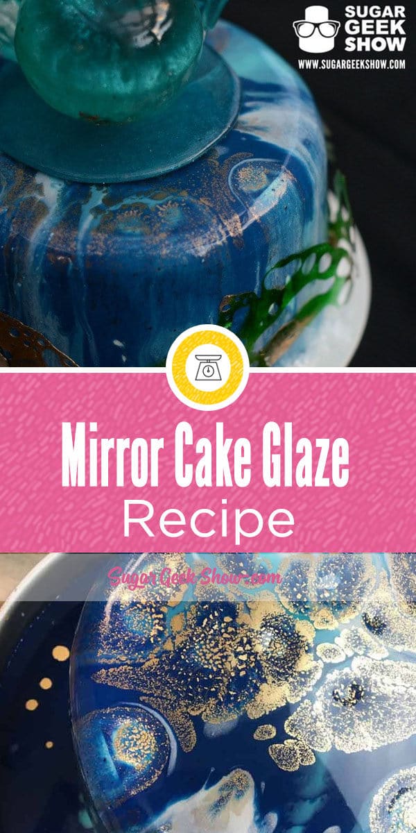 Mirror Glaze Cake Recipe + Video | Sugar Geek Show