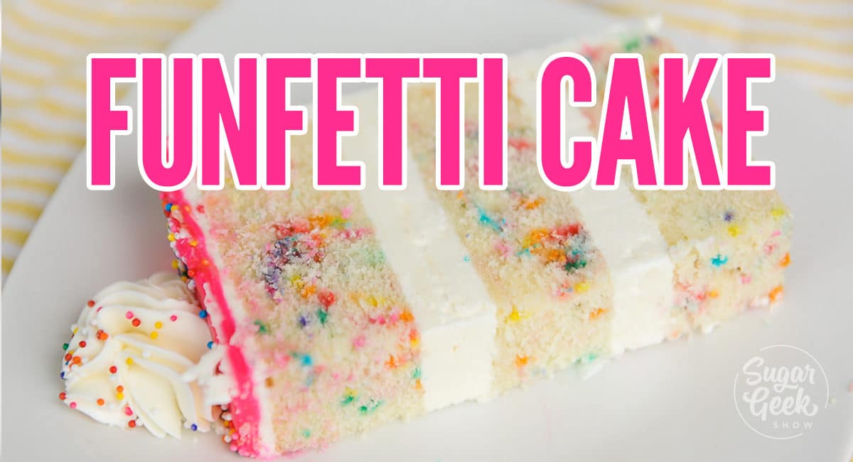 Funfetti Cake Recipe From Scratch + Video Tutorial Sugar Geek Show