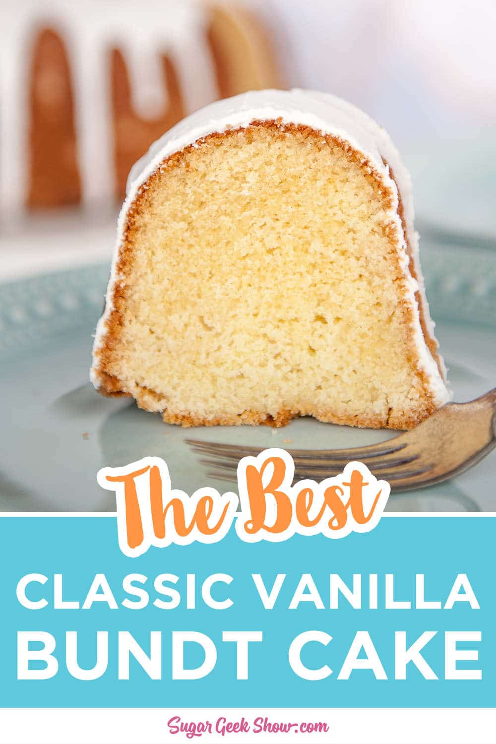 Classic Vanilla Bundt Cake + Video Tutorial Sugar Geek Show