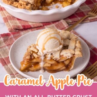 Caramel apple pie with a lattice crust in a white pie dish and a slice topped with vanilla ice cream and caramel, with the text Caramel Apple Pie with an all-butter crust.