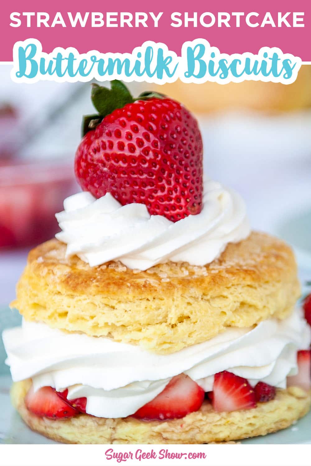 The Best Strawberry Shortcake Biscuits Recipe Sugar Geek Show   Strawberry Shortcake Biscuits Pin 