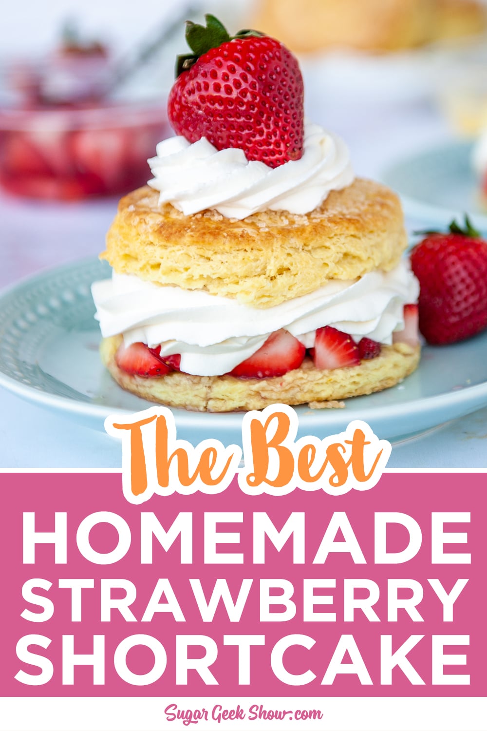 The Best Strawberry Shortcake Biscuits Recipe – Sugar Geek Show