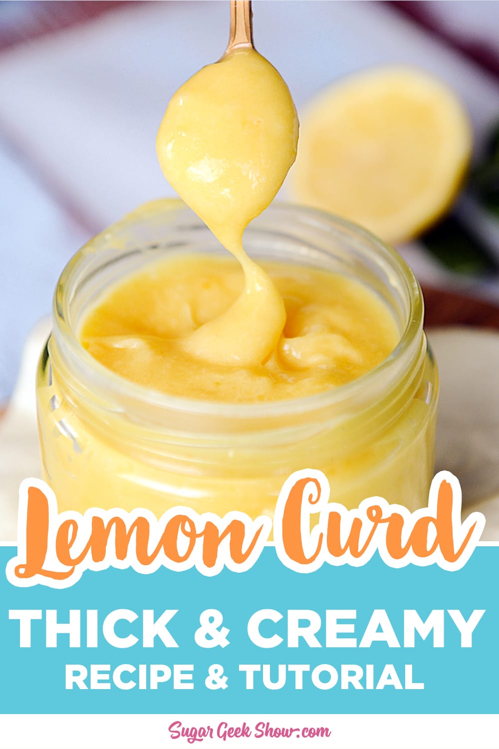 Thick & Creamy Lemon Curd + Video Tutorial Sugar Geek Show