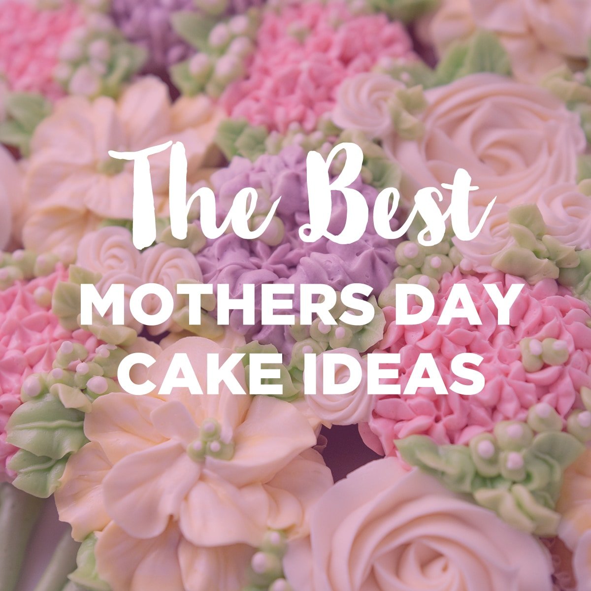 The Best Mothers Day Cake Recipes Sugar Geek Show